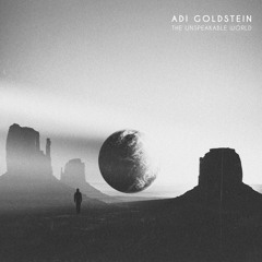 'The Unspeakable World'- Seventh Album Preview By Adi Goldstein