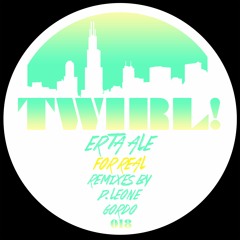 Erta Ale 'For Real' -  P.LEONE EMS MIX 1 - TWIRL018