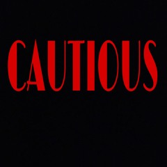Cautious