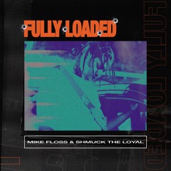 Fully Loaded [Prod. by Shmuck The Loyal]
