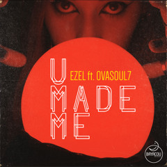 BYC05 : Ezel ft. Ovasoul7 - U Made Me (Snippet )