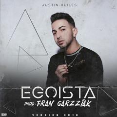 J.Quiles - Egoísta (Versión 2k18 Prod. Fran Garzziak)