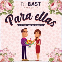 Dj Bast - Para Ellas (Latin Memories)