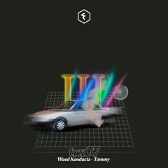 TRX07: WEED KONDUCTA - TOMMY