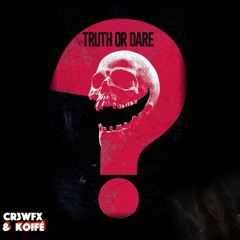 CR3WFX & Koifé - Truth Or Dare ?