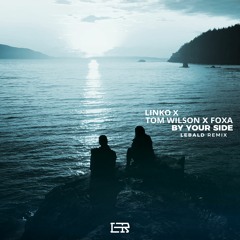 Linko x Tom Wilson x Foxa - By Your Side (Lebald Remix)