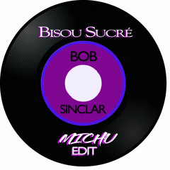 Bisou Sucrè (Michu Edit) - Bob Sinclar
