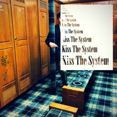 Kiss the System - Single
