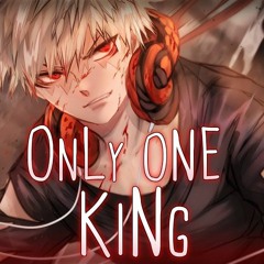 ◤Nightcore◢ ↬ Only One King