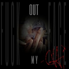 FUCK out my FACE