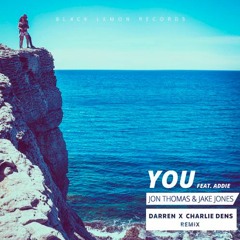 Jon Thomas, Addie, Jake Jones - You (Darren x Charlie Dens Remix)