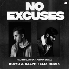 Ralph Felix - No Excuses (KO:YU & Ralph Felix Remix)