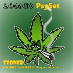 Lossgo PsySet - Stoned (Oh Shit, bekifft)  09.2018