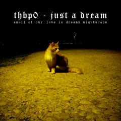 thbp0 - just a dream