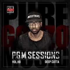 P.G.M. SESSIONS 110 with DEEP CUTTA