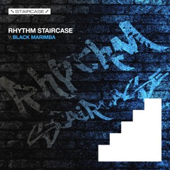 Rhythm staircase Black Marimba ( Original SC Edit) Out September 2018