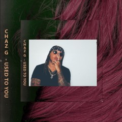 Used to you (Prod By Chaz G. X Leo The Kind)