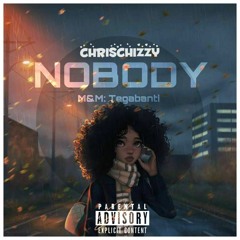 Nobody by Chrischizzy