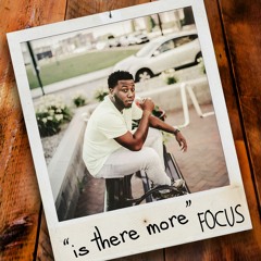 Is There More - Focus
