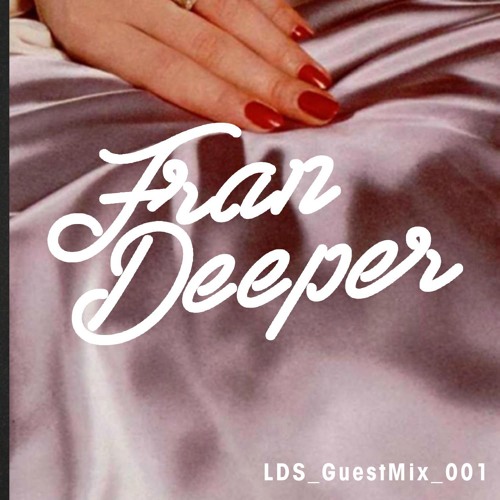 Fran Deeper - LDS GuestMix 001
