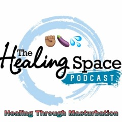 THS Podcast: Ep 51 (Healing Through Masturbation)