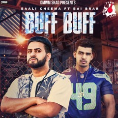 BUFF BUFF- Baali Cheema Ft. Bai Brar