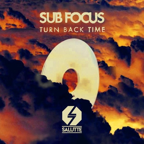 Sub Focus - Turn Back Time (Salutte Remix)