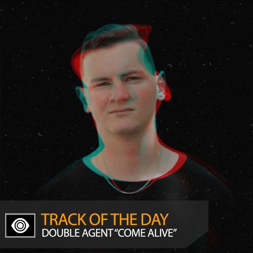 Track of the Day: Double Agent “Come Alive”