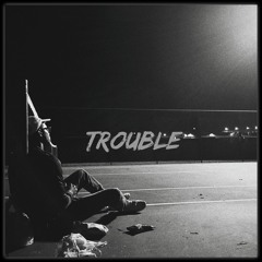 Trouble (Isaih & Robby Rell)(Prod. By Ocean Beats)