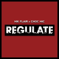 REGULATE - NIK FLAIR x CHOC MIC