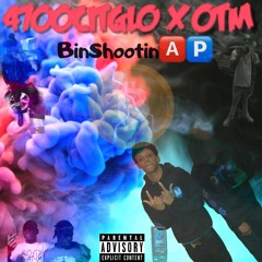 4700Citglo x OTM - BinShootin (Prod Tory Beats)