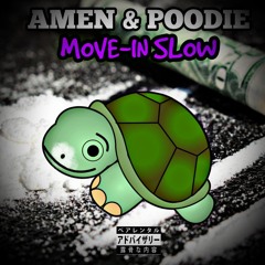 MOVE - IN SLOW AMEN & POODIE