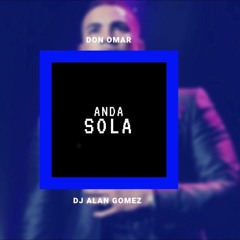 ☠️ ANDA SOLA (Don Omar) - DJ ALAN GOMEZ ☠️