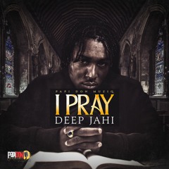 Deep Jahi- I Pray