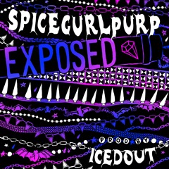 SPICEGURLPURP - EXPOSED Prod. ICEDOUT (VIDEO IN DESCRIPTION)