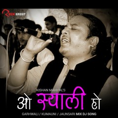 O Syali Ho - Kishan Mahipal Garhwali DJ Song 2018