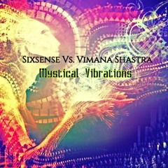 Sixsense Vs. Vimana Shastra - Mystical Vibrations (Original Mix)