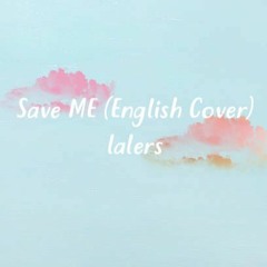Save ME - BTS (English Cover)