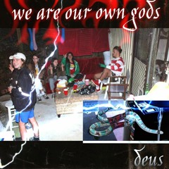WE ARE OUR OWN GODS PROD. 4800