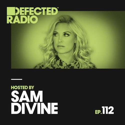 Defected Radio - Defected Radio Episode 112 (hosted By Sam Divine)