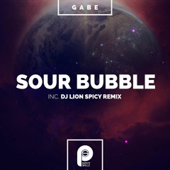 Gabe - Sour Bubble (Dj Lion Spicy Remix) Patent Skillz