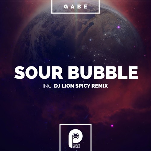 Gabe - Sour Bubble (Dj Lion Spicy Remix) Patent Skillz