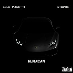 Lolo Varetti X Stophe - Huracan (Free Download)