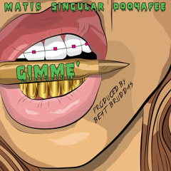 GIMME' (ft. Singular & Doo4afee)