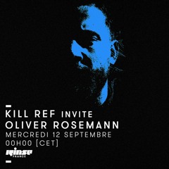 12.02.2018_KILL REF invite OLIVER ROSEMANN_Ep. X @ RINSE FRANCE