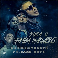 Scocoboy Beatz - Suka U Famba Makweru (ft. Dabo Boys) [Prod. by Scocoboy Beatz]