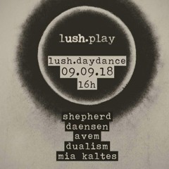 Intro @ Lush Play - Day Dance / Zürich / 09.09.2018