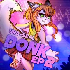 ura-seal Donk EP 2 XFD [Buy Link→FREE DL]