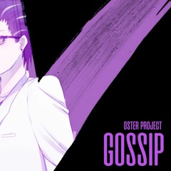 【IDVB-R3】GOSSIP / ゴシップ ・ OSTER PROJECT【FDRXA】