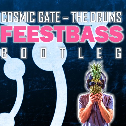 Cosmic Gate - The Drums (FeestBass Bootleg)